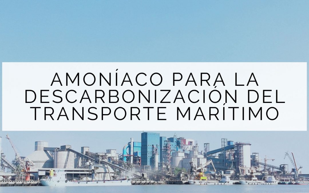 Amoníaco para la descarbonización del transporte marítimo