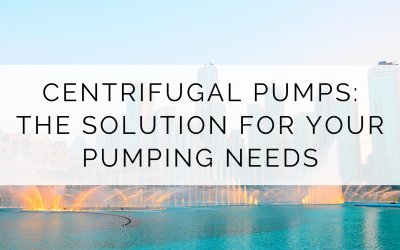Centrifugal pumps: the solution you are looking for your pumping needs