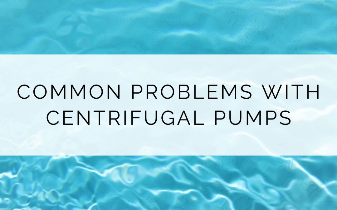 Common problems with centrifugal pumps